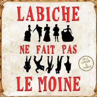 Labiche ne fait pas le moine. Le samedi 24 septembre 2022 à Montauban. Tarn-et-Garonne.  21H00